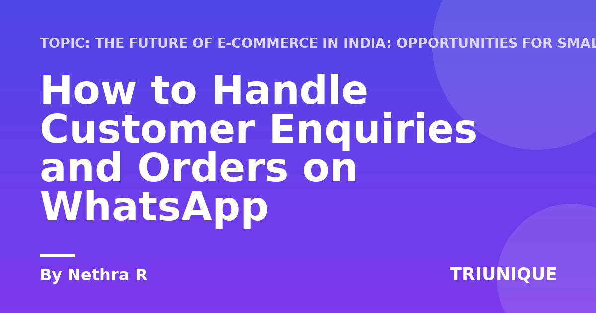 How to Handle Customer Enquiries and Orders on WhatsApp